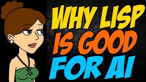 Why Lisp is Good for AI