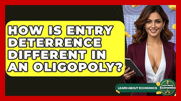 How Is Entry Deterrence Different In An Oligopoly? - Learn About Economics