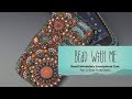 Bead With Me - Bead Embroidery Smartphone Case Part 2: Bead Embroidery