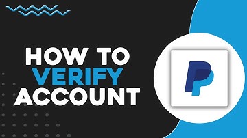 How To Verify PayPal Account (Quick & Easy)