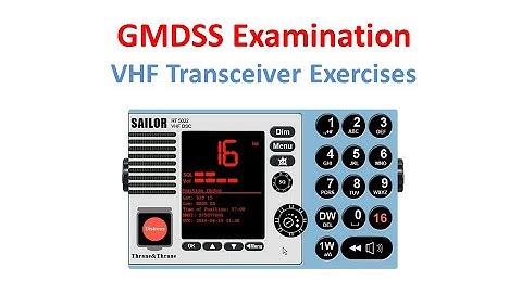 VHF Transceiver Exercises - GMDSS Examination