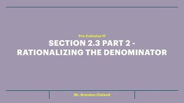 Pre-Calculus 11 - Section 2.3 Part 2 - Rationalizing the Denominator