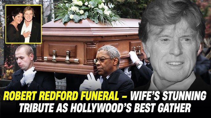 Robert Redford FUNERAL – Wife’s Emotional Tribute STUNS Hollywood as  Thousands Gather in His Honor