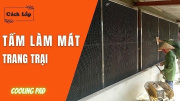 Cách Lắp Tấm Làm Mát cho trang trại || Công Thức tính số lượng Quạt và Tấm Cooling Pad vừa đủ dùng