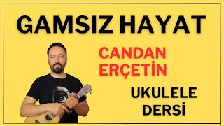 GAMSIZ HAYAT CANDAN ERÇETİN UKULELE DERSİ