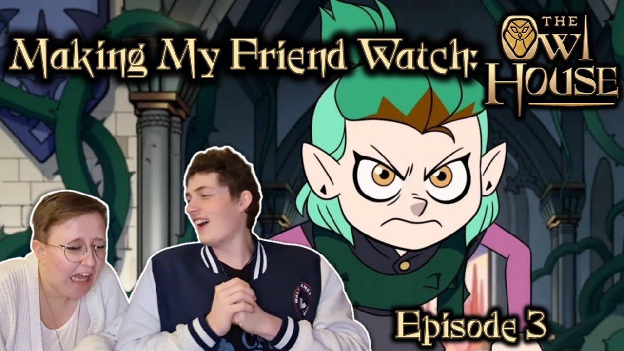 Making My Best Friend Watch The Owl House Ep 3: I Was a Teenage ...