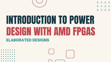 Introduction to Power Design with AMD FPGAs