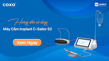 HƯỚNG DẪN SỬ DỤNG MÁY CẮM IMPLANT COXO C-SAILOR S2
