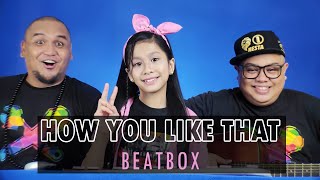 How You Like That (Beatbox) ft. Microphone Mechanics