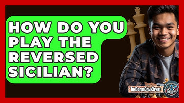 How Do You Play The Reversed Sicilian? - The Board Game Xpert