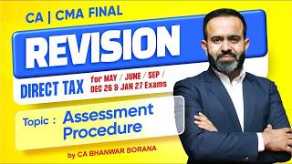 CA/CMA Final Revisions MAY/JUNE/SEP/DEC 26 &amp; JAN 27 l Assessment Procedure l CA Bhanwar Borana