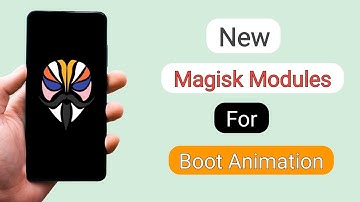 New Magisk Modules For Boot Animation