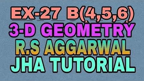 EX-27 B(4,5,6)|R.S AGGARWAL|3 DIMENSIONAL GEOMETRY|JHA TUTORIAL