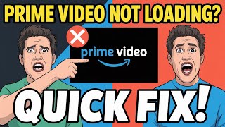 How to Fix Amazon Prime Video Not Loading – Quick Fix