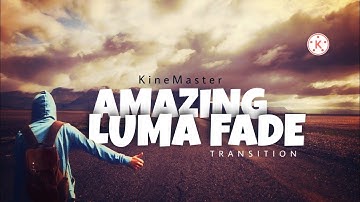 TUTORIAL LUMA FADE TRANSITION using KineMaster