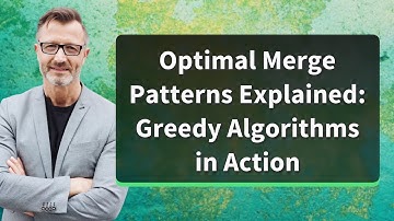 Optimal Merge Patterns Explained: Greedy Algorithms in Action