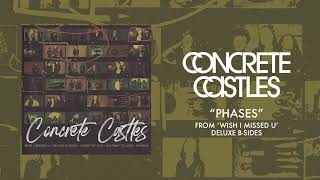 “Phases” - Concrete Castles (WIMU Deluxe B-Sides)