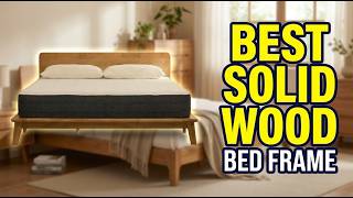 Best Solid Wood Platform Bed Frame 2026: Top 8 Picks for Durability & Style