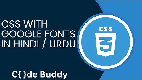 CSS With Google Fonts Tutorial in Hindi / Urdu