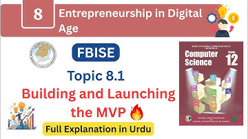 FBISE Class 12 Computer Science Chapter 8| Building & Launching the MVP | Topic 8.1 Full Explanation