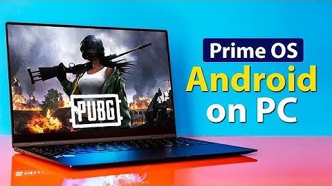 Run Android OS On your PC- How to Install Prime OS Step By Step Process