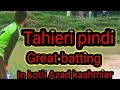 Tahieri pindi great batting in kotli azad kashmier great