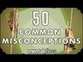 50 Common Misconceptions - mental_floss on YouTube (Ep.1)