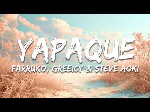 Farruko, Greeicy & Steve Aoki - YAPAQUE (Letra/Lyrics)