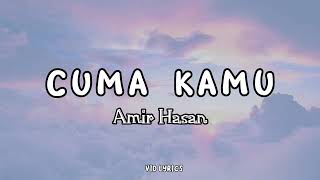 Video thumbnail of "Cuma Kamu - Amir Hasan (Video Lirik)"