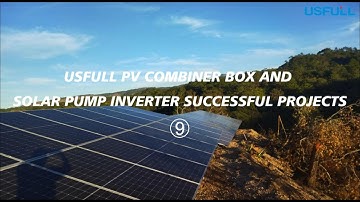USFULL PV Combiner Box and Solar Pump Inverter successful projects
