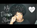 My Divorce Story + My biggest piece of advice