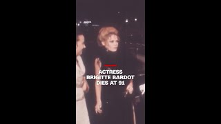 Actress Brigitte Bardot dies at 91