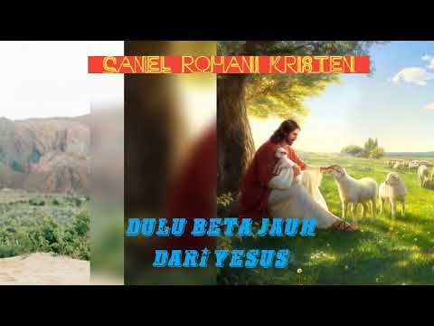 Lagu Rohani //Dulu Beta Jauh Dari Yesus...