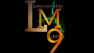 KONSA NOU DRIP(LM9)