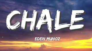 Eden Muñoz - Chale (Letra/Lyrics)