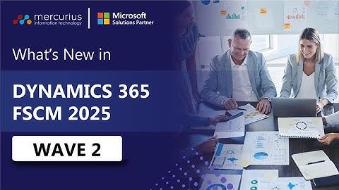 Dynamics 365 FSCM 2025 Wave 2 Updates Explained | Mercurius IT Webinar