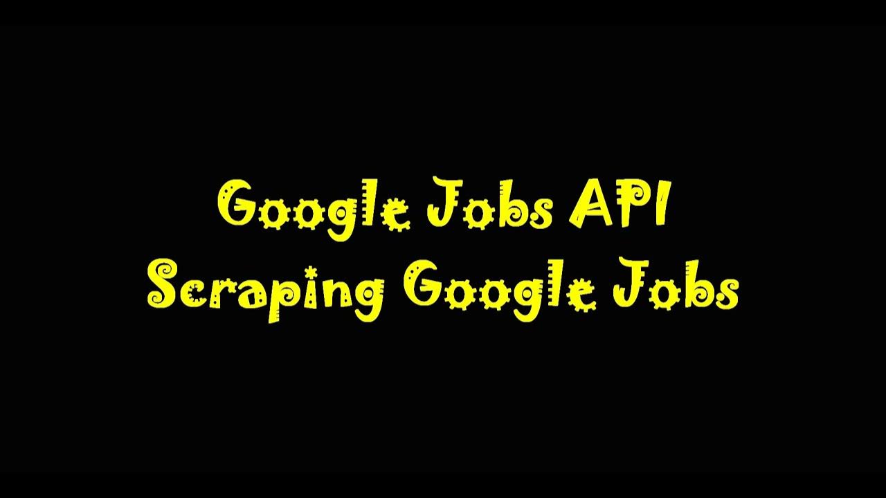 Scraping Google Jobs API YouTube