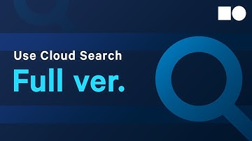 [Guide to Getting Started] Use Cloud Search - Full ver.