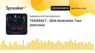 TESSERACT - 2024 Australian Tour Interview