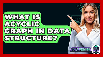 What Is Acyclic Graph In Data Structure? - Next LVL Programming