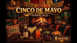 Cinco de Mayo Party Fireplace 🇲🇽🔥  Fiesta Ambience | 8 Hours Party & Relaxing Sounds