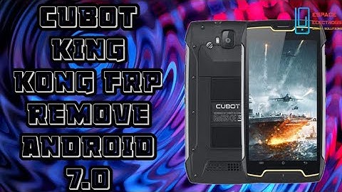 cubot king kong google account remove / Frp