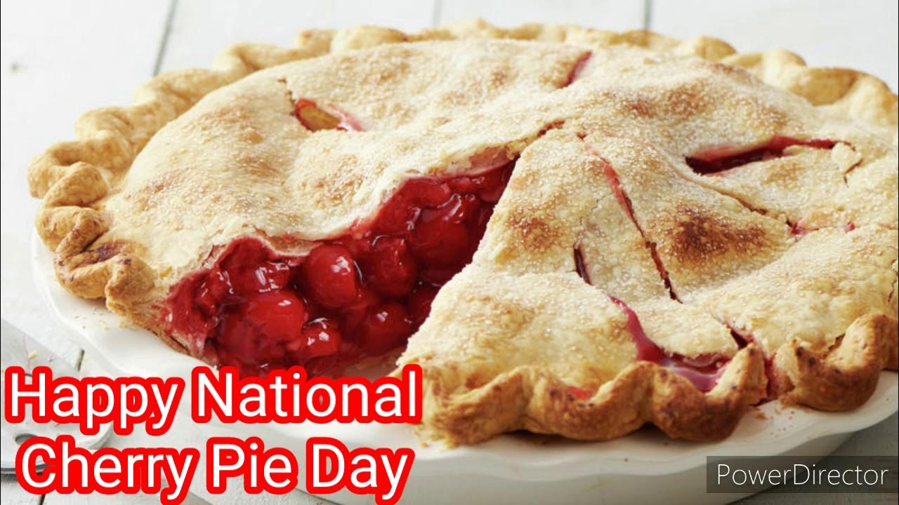 Happy National Cherry Pie Day YouTube