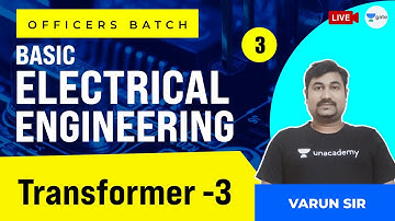 Transformer - 3 | L:3 | Basic Electrical Engineering | ESE 2021 | Officers Batch | Varun Sir