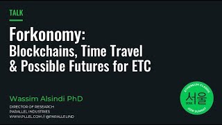 12/09/18 Forkonomy, Blockchains and Time Travel @ ETC Summit, Seoul screenshot 4