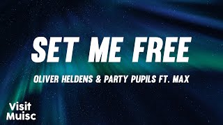 Oliver Heldens & Party Pupils ft. MAX - Set Me Free [Lyrics] 🎤