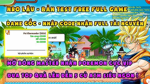 NRO LẬU | bản test mới nhất, free full game, dame gốc | Cày siêu phê nhận pet vip, Đua top ẵm 5 củ