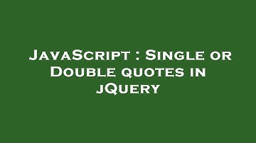 JavaScript : Single or Double quotes in jQuery