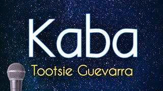 Kaba - Tootsie Guevarra (KARAOKE VERSION)