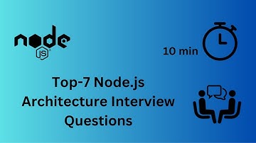 Top 7 Architecture Node.js Interview Questions And Answers: Are You Prepared?